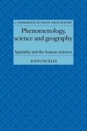 Phenomenology, Science and Geography di Jhon Pickles, John Pickles, Pickles John edito da Cambridge University Press