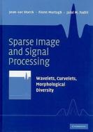 Sparse Image And Signal Processing di Jean-Luc Starck, Fionn Murtagh, Jalal M. Fadili edito da Cambridge University Press