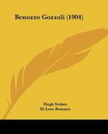Benozzo Gozzoli (1904) di Hugh Stokes, Di Lese Benozzo edito da Kessinger Publishing