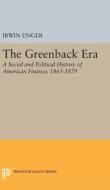 Greenback Era di Irwin Unger edito da Princeton University Press