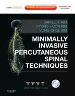 Minimally Invasive Percutaneous Spinal Techniques [With DVD and Access Code] di Daniel H. Kim edito da SAUNDERS W B CO