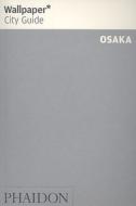 Wallpaper* City Guide Osaka di Wallpaper* edito da Phaidon Press Ltd