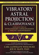 Vibratory Astral Projection And Clairvoyance di Joe H. Slate, Carl Llewellyn Weschcke edito da Llewellyn Publications,u.s.