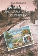 Rothschild and Early Jewish Colonization in Palestine di Ran Aaronsohn edito da Rowman & Littlefield
