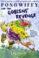 Pongwiffy and the Goblins' Revenge di Kaye Umansky edito da ALADDIN