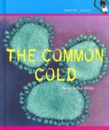 The Common Cold di Terry Allan Hicks edito da Cavendish Square Publishing