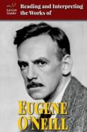 Reading and Interpreting the Works of Eugene O'Neill di Spring Hermann edito da Enslow Publishing