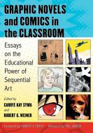 Graphic Novels and Comics in the Classroom di Carrye Kay Syma edito da McFarland and Company, Inc.