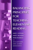 Balancing Principles for Teaching Elementary Reading di James V. Hoffman edito da Routledge