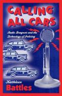 Calling All Cars di Kathleen Battles edito da University of Minnesota Press
