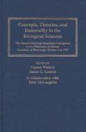 Concepts, Theories and Rationality in the Biological Sciences di Gereon Wolters edito da University of Pittsburgh Press
