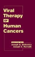 Viral Therapy Of Human Cancers di Sinkovics, Sinkovics G. Sinkovics edito da Taylor & Francis Inc