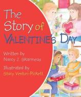 The Story Of Valentine\'s Day di Nancy J. Skarmeas edito da Worthy Publishing