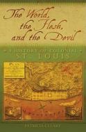 The World, the Flesh, and the Devil di Patricia Cleary edito da University of Missouri Press