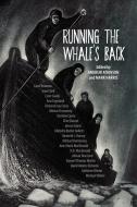 Running The Whale's Back di Carol Bruneau, Michelle Butler Hallett, Joan Clark edito da Goose Lane Editions