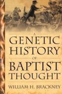 Genetic History Of Baptist Thought: With Special Reference To Baptists In Britain And North America di William H. Brackney edito da Mercer University Press