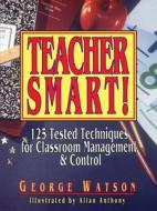 Teacher Smart! di George Watson, Ronald Watson edito da John Wiley & Sons, Inc.