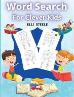 Word Search  For Clever Kids di Elli Steele edito da adrian ghita ile
