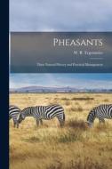 Pheasants: Their Natural History and Practical Management edito da LIGHTNING SOURCE INC