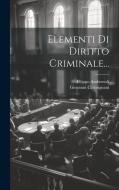 Elementi Di Diritto Criminale... di Giovanni Carmignani, Filippo Ambrosoli edito da LEGARE STREET PR