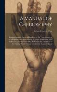 A Manual of Cheirosophy: Being a Complete Practical Handbook of the Twin Sciences of Cheirognomy and Cheiromancy, by Means Whereof the Past, th di Edward Heron-Allen edito da LEGARE STREET PR