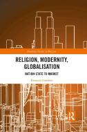 Religion, Modernity, Globalisation di Francois Gauthier edito da Taylor & Francis Ltd