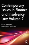 Contemporary Issues In Finance And Insolvency Law Volume 2 di Leon Trakman, Robert Walters edito da Taylor & Francis Ltd