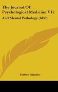 The Journal of Psychological Medicine V12: And Mental Pathology (1859) edito da Kessinger Publishing