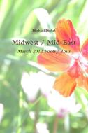 Midwest / Mid-East di Michael Dickel edito da Lulu.com