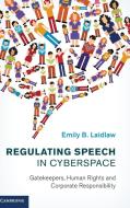 Regulating Speech in Cyberspace di Emily B. Laidlaw edito da Cambridge University Press