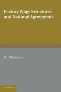Factory Wage Structures and National Agreements di D. J. Robertson edito da Cambridge University Press