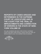 Reports of Cases Argued and Determined in the Supreme Court of Judicature and in the Court for the Trial of Impeachments and Correction of Errors in t di William Johnson edito da Rarebooksclub.com