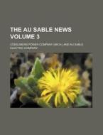 The Au Sable News Volume 3 di Consumers Power Company edito da Rarebooksclub.com