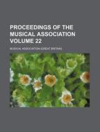 Proceedings of the Musical Association Volume 22 di Musical Association edito da Rarebooksclub.com