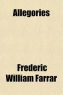 Allegories di Frederic William Farrar edito da General Books