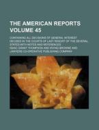 The American Reports Volume 45 ; Contai di Isaac Grant Thompson edito da Rarebooksclub.com