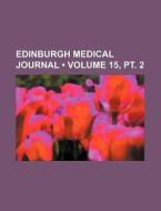 Edinburgh Medical Journal (volume 15, Pt. 2) di Books Group edito da General Books Llc