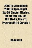 2000 In Spaceflight: 2000 In Spaceflight di Books Llc edito da Books LLC, Wiki Series