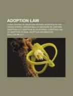 Adoption Law: China Center Of Adoption A di Books Llc edito da Books LLC, Wiki Series