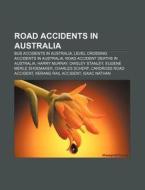 Road Accidents In Australia: Bus Acciden di Books Llc edito da Books LLC, Wiki Series