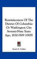 Reminiscences of the District of Columbia: Or Washington City Seventy-Nine Years Ago, 1830-1909 (1909) di Sarah E. Vedder edito da Kessinger Publishing