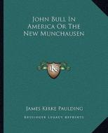 John Bull in America or the New Munchausen di James Kirke Paulding edito da Kessinger Publishing