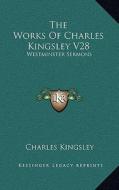 The Works of Charles Kingsley V28: Westminster Sermons di Charles Kingsley edito da Kessinger Publishing