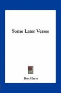 Some Later Verses di Bret Harte edito da Kessinger Publishing
