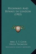 Highways and Byways in London (1903) di Mrs E. T. Cook edito da Kessinger Publishing