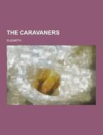 The Caravaners di Elizabeth edito da Theclassics.us