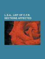 L.s.a., List Of C.f.r. Sections Affected di Anonymous edito da Rarebooksclub.com