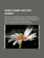 Video Game History - Games: Army of Two, Assassin's Creed, Assassin's Creed II, Avalanche, Badlands, Bakugan Battle Brawlers, Band Hero, Battle Fa di Source Wikia edito da Books LLC, Wiki Series