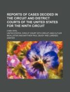 Reports Of Cases Decided In The Circuit And District Courts Of The United States For The Ninth Circuit; (1855-1879). di United States Circuit Court edito da General Books Llc