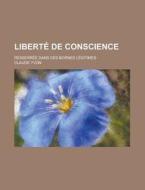 Liberte de Conscience; Resserree Dans Des Bornes Legitimes di Geological Survey, Claude Yvon edito da Rarebooksclub.com